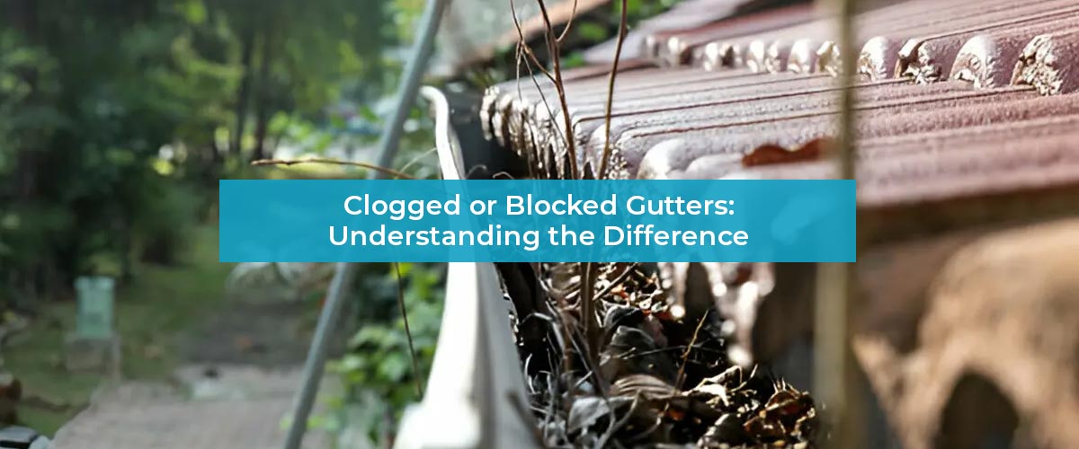 Clogged or Blocked Gutters?